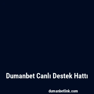 Dumanbet Canlı Destek Hattı