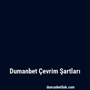 Dumanbet Çevrim Şartları