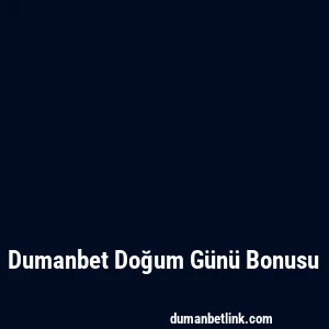 Dumanbet Doğum Günü Bonusu