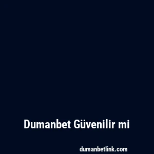 Dumanbet Güvenilir mi