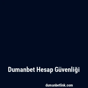 Dumanbet Hesap Güvenliği