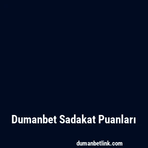 Dumanbet Sadakat Puanları