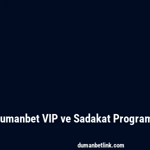 Dumanbet VIP ve Sadakat Programı