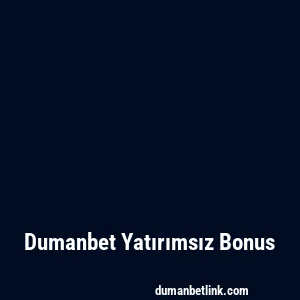 Dumanbet Yatırımsız Bonus
